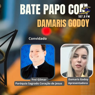 Bate Papo com Damaris Godoy entrevista Frei Gilmar da Paróquia Sagrado Coração de Jesus