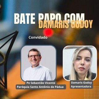 Bate Papo com Damaris Godoy recebe Padre Sebastião Vicente – 07/02/2026