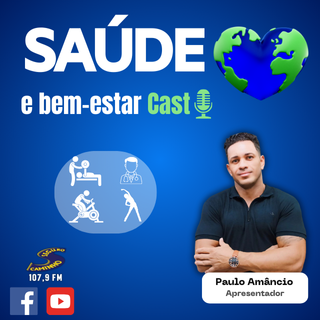 Programa: Saúde e Bem-estar Cast com Paulo Amâncio - 04 /04/2025