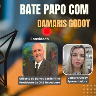 Bate Papo com Damaris Godoy - Recebe Gilberto de Barros Basile Filho