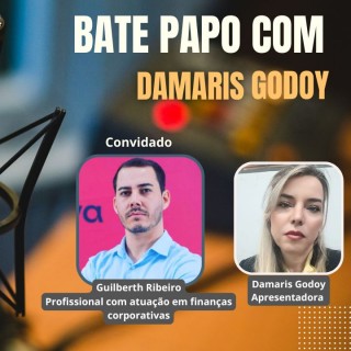 Bate papo com Damaris recebe Guilberth Ribeiro profissional com atuação em Finanças Corporativas