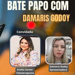 Bate Papo com Damaris Godoy - Recebe Anália Xavier Fisioterapeuta