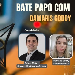 Bate papo com Damaris Godoy recebe Rafael Matos, Gerente Regional do Sebrae de Barretos.